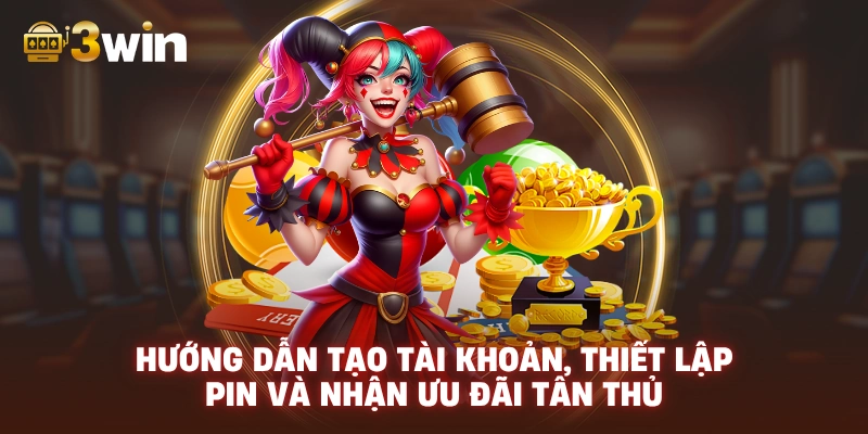 Hướng dẫn tạo tài khoản, thiết lập PIN và nhận ưu đãi tân thủ